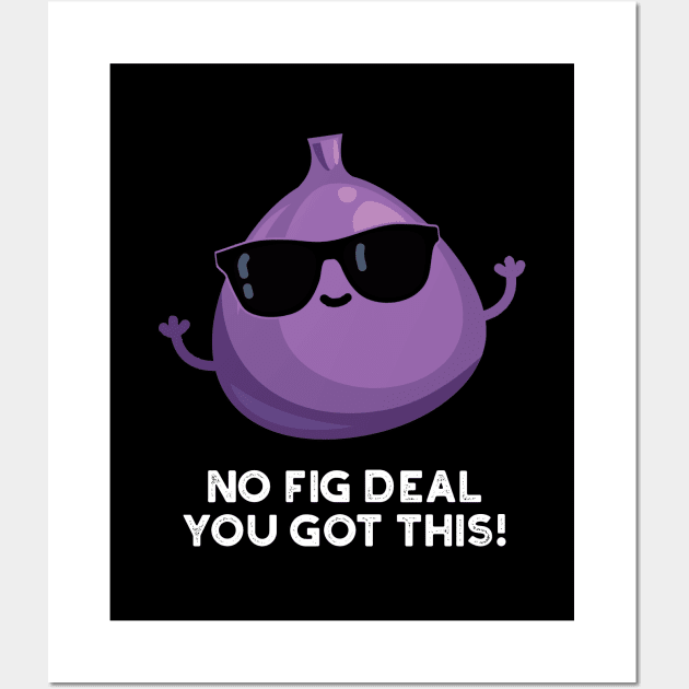 No Fig Deal I Got This Cute Fruit Pun Wall Art by punnybone